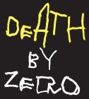 DEATH BY ZERO
