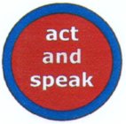 ACT AND SPEAK