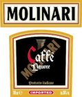 MOLINARI CAFFÈ LIQUORE MOLINARI PRODOTTO ITALIANO 700 ML E IMPORTED ALC. 36% VOL.
