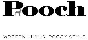 POOCH MODERN LIVING, DOGGY STYLE.