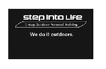 STEP INTO LIFE GROUP OUTDOOR PERSONAL TRAINING WE DO IT OUTDOORS.