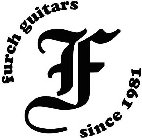 FURCH GUITARS FF SINCE 1981