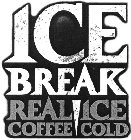 ICE BREAK REAL ICE COFFEE COLD