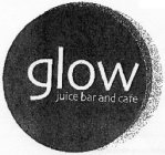 GLOW JUICE BAR AND CAFE