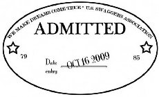 ADMITTED WE MAKE DREAMS COME TRUE * U.S. SWAGGERS ASSOCIATION 79 85 DATE ENTRY OCT 16 2009