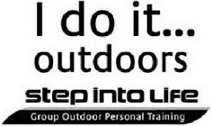 I DO IT... OUTDOORS STEP INTO LIFE GROUPOUTDOOR PERSONAL TRAINING