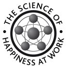 THE SCIENCE OF HAPPINESS AT WORK