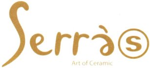 SERRA'S ART OF CERAMIC