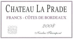 CHATEAU LA PRADE FRANCS CÔTES DE BORDEAUX 2008 NICOLAS THIENPONT