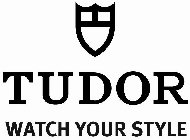 TUDOR WATCH YOUR STYLE