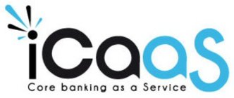 ICAAS CORE BANKING AS A SERVICE