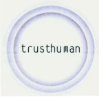 TRUSTHUMAN