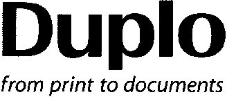 DUPLO FROM PRINT TO DOCUMENTS