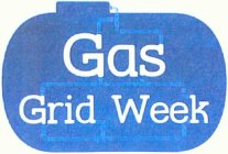 GAS GRID WEEK