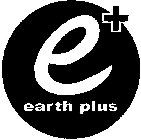 E+ EARTH PLUS