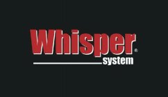 WHISPER SYSTEM