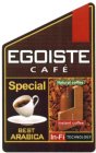 EGOISTE CAFÉ SPECIAL BEST ARABICA NATURAL COFFEE INSTANT COFFEE IN-FI TECHNOLOGY