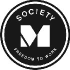 SOCIETY FREEDOM TO WORK M