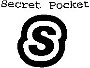 S SECRET POCKET