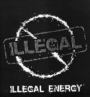 ILLEGAL ILLEGAL ENERGY