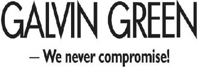 GALVIN GREEN-WE NEVER COMPROMISE!