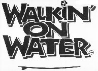 WALKIN' ON WATER
