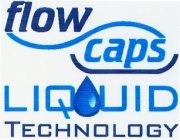 FLOW CAPS LIQUID TECHNOLOGY