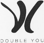 W DOUBLE YOU