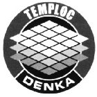 TEMPLOC DENKA