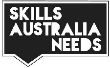 SKILLS AUSTRALIA NEEDS