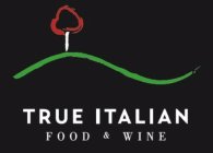TRUE ITALIAN FOOD & WINE
