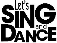 LET'S SING AND DANCE