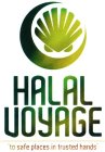 HALAL VOYAGE TO SAFE PLACES IN TRUSTED HANDS