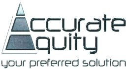 ACCURATE EQUITY YOUR PREFERRED SOLUTION
