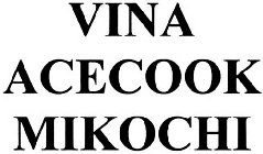 VINA ACECOOK MIKOCHI