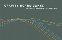 GRAVITY BOARD GAMES INTELLIGENT GAMES FOR BRILLIANT MINDS