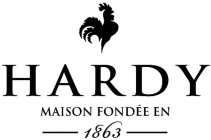HARDY MAISON FONDÉE EN 1863