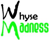 WHYSE MADNESS
