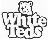 WHITE TEDS