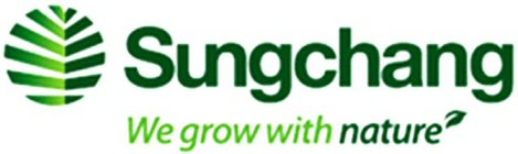 SUNGCHANG WE GROW WITH NATURE