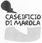 CASEIFICIO DI MAROLA