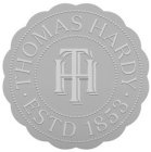 TH THOMAS HARDY ESTD 1853