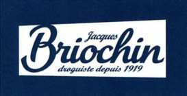 JACQUES BRIOCHIN DROGUISTE DEPUIS 1919