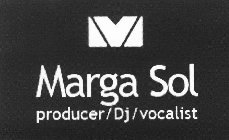 M MARGA SOL PRODUCER/DJ/VOCALIST
