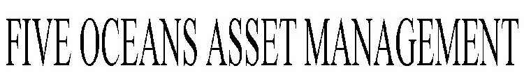 FIVE OCEANS ASSET MANAGEMENT