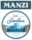 MANZI SAMBUCA AWARDED GOLD MEDALS AT THE INTERNATIONAL EXHIBITIONS OF NICE 1900 - LYONS 1901 - CASALE MONFERRATO 1902 - FLORENCE 1905 - TRIPOLI 1931 - QUALITY AWARD 1971 - MADE IN ITALY