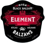 RIGA BLACK BALSAM ELEMENT RIGAS MELNAISBALZAMS