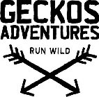 GECKOS ADVENTURES RUN WILD