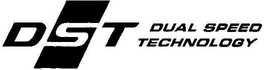 DST DUAL SPEED TECHNOLOGY