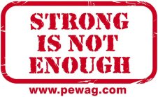 STRONG IS NOT ENOUGH WWW.PEWAG.COM